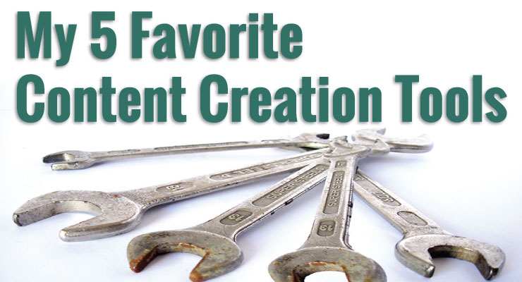 My 5 Favorite Content Creation Tools