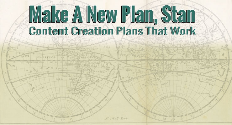 Make a New Plan, Stan | Content Creations Plans That Work